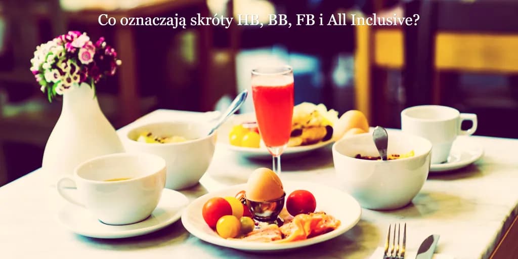 Co oznacza HB w hotelu? Poznaj szczegóły wyżywienia i oszczędności